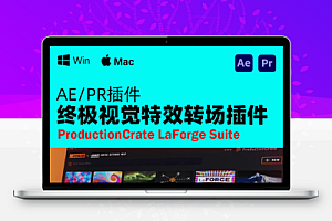 AE/PR插件|终极视觉特效转场插件合集 ProductionCrate LaForge Suite V1.3.7 Win CE